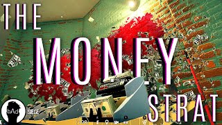 The MONEY STRAT  - bAd.T5 | Rainbow Six Siege