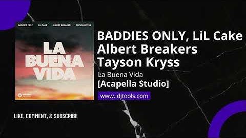 Thumbnail of BADDIES ONLY, Lil Cake, Albert Breaker, Tayson Kryss - La Buena Vida [Acapella Studio] *ORIGINAL*