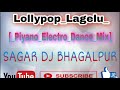 Barati dimanded song lollypop lagelu  piyanoelectrodance miix  sagar dj bhagalpur