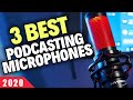 3 Best PODCASTING MICROPHONES 2020