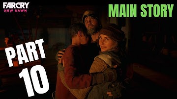 FAR CRY NEW DAWN Gameplay Part 10 - The Great Escape (Nick Rye)