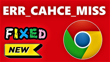 ERR_CACHE_MISS Chrome Fixed | how to fix ERR CACHE MISS on Google Chrome - Windows 10