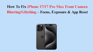 How To Fix iPhone 17/17 Pro Max Front Camera Blurring/Glitching – Focus, Exposure & App Reset screenshot 5
