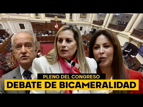 🔴 EN VIVO: Debate de Bicameralidad en el Pleno del Congreso de la República