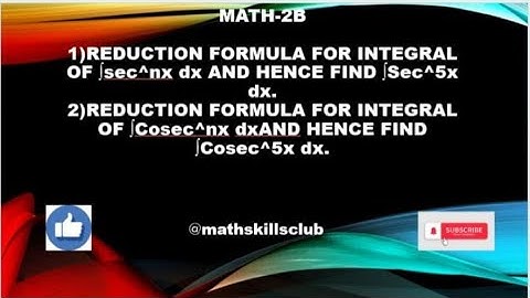 MATHS -2B Reduction formula ∫sec^nxdx ∫sec^5xdx.Reduction formula ∫cosec^nx dx find ∫  cosec^5xdx.