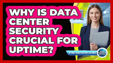 Why Is Data Center Security Crucial for Uptime?