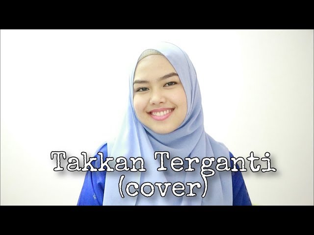 Takkan Terganti - Kangen Band (cover by Sheryl Shazwanie) class=