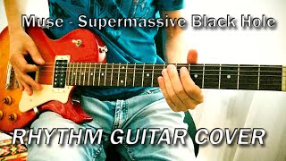 Muse - Supermassive Black Hole (Rhythm Guitar Cover)