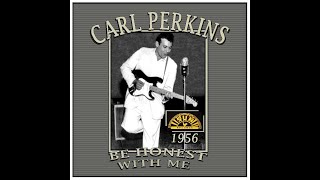 Watch Carl Perkins Be Honest With Me video