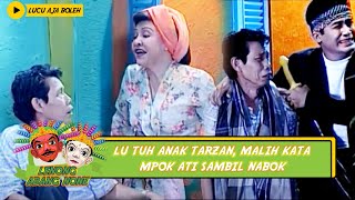 LU TUH ANAK TARZAN, MALIH KATA MPOK ATI SAMBIL NABOK - LENONG ABANG NONE