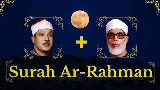 Abdul Basit Abdus Samad + Mahmoud Khalil Al-Hussary || Surah Ar-Rahman ||