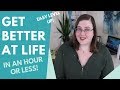 5 Easy Ways to Get Your Life Together - In an Hour or Less!