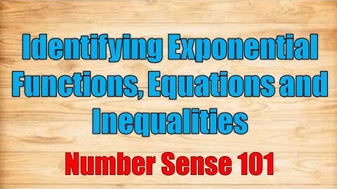 Identifying Exponential Functions, Equations and Inequality - Number Sense 101