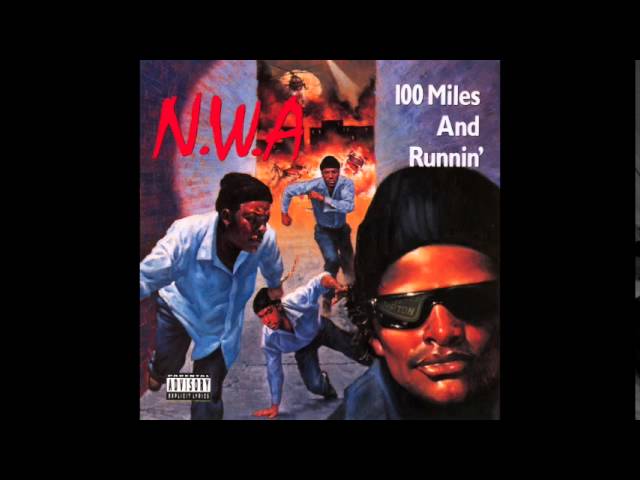 N.W.A. - Just Don't Bite It - 100 Miles And Runnin'