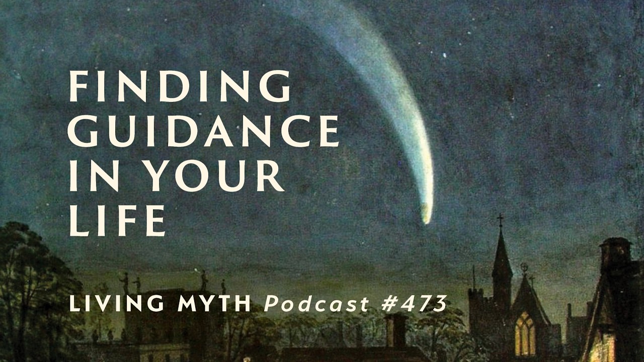 Living Myth Podcast 473 - Finding Guidance in Your Life