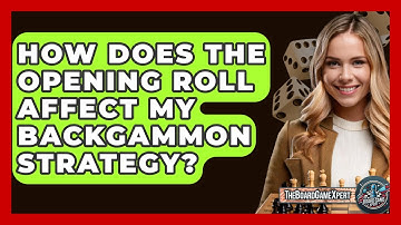How Does The Opening Roll Affect My Backgammon Strategy? - The Board Game Xpert