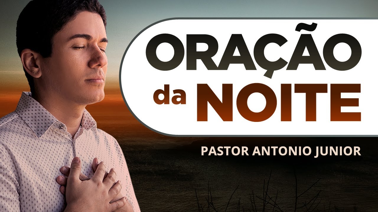 ORAÇÃO DA NOITE DE HOJE – Para Viver a Fé e a Obediência de Jó 🙏🏼