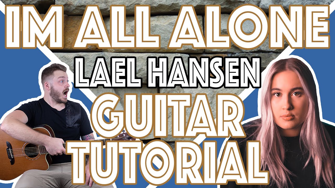 Lael Hansen "im all alone" Guitar Tutorial FULL SONG Chords