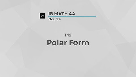 IB Math AI AHL 1.12 | Polar Form