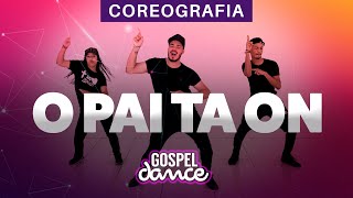 Gospel Dance - O Pai Ta On - Tribo do Funk