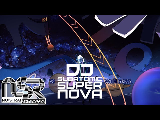 VS DJ Subatomic Supernova WITH LYRICS - No Straight Roads Cover class=