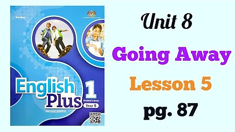 YEAR 5 ENGLISH PLUS 1: UNIT 8 - GOING AWAY | LESSON 5 | PAGE 87 - DayDayNews