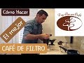 Café Filtrado: Cómo preparar un excelente café con filtro de tela, Cono Manual o una Hario V60