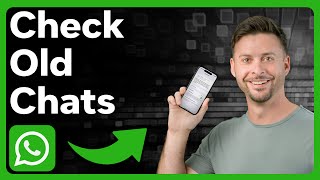How To Check Old Chats In WhatsApp