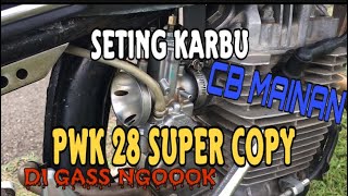 SETING KARBU PWK 28 SUPER COPY DI GAS NGOOK // CB TOKO MAINAN