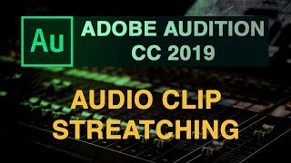 How to stretch a audio clip in Adobe Audition cc 2019