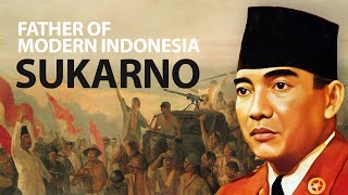 How One Man Changed Indonesia Forever: The Story of Sukarno