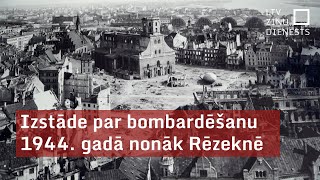 Izstāde par bombardēšanu 1944. gadā nonāk Rēzeknē