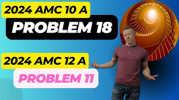 2024 AMC 10 A Problem 18, 12 A Problem 11