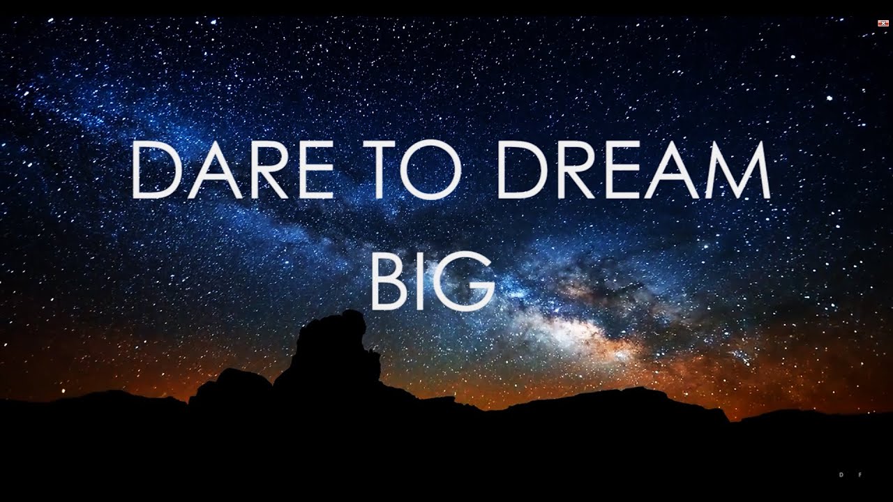 DARE TO DREAM BIG  Motivational Video - YouTube