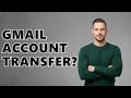 Can You Transfer Gmail Accounts?