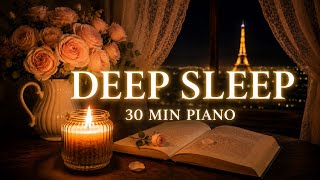 Deep Sleep Piano Music 🌙 Paris Night Ambience | 30 Min Piano for Sleep