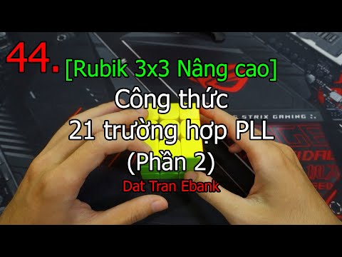Video [Rubik 3x3 nâng cao] 44. 21 trường hợp PLL: Aa, Ab, E,... - youtube
