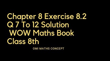 Exercise 8.2 Q 7 TO Q 12  Solution of class 8th WOW BOOK