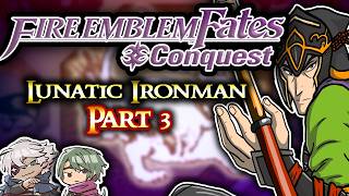 Fire Emblem Fates Conquest Lunatic Ironman Part 3: Haitaka My GOAT! @DavisG603