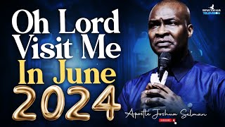 OH GOD VISIT ME IN JUNE BY THIS MIDNIGHT PRAYERS - APOSTLE JOSHUA SELMAN