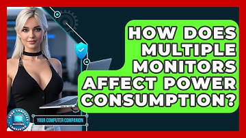 How Does Multiple Monitors Affect Power Consumption? - Your Computer Companion