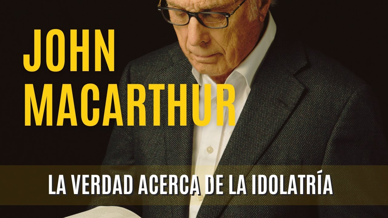 La verdad acerca de la idolatría - John MacArthur- 28/03/1976