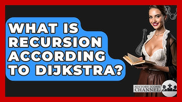What Is Recursion According To Dijkstra? - History Icons Channel