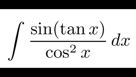 How to Integrate sin(tan x) / cos²x | Trigonometric Integration by Substitution