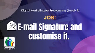 E-mail Signature and customise it | Digital Marketing (Level-4) | NSDA- Yeasin Miah