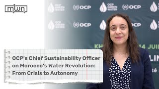 OCP’s Chief Sustainability Officer on Morocco’s Water Revolution: From Crisis to Autonomy