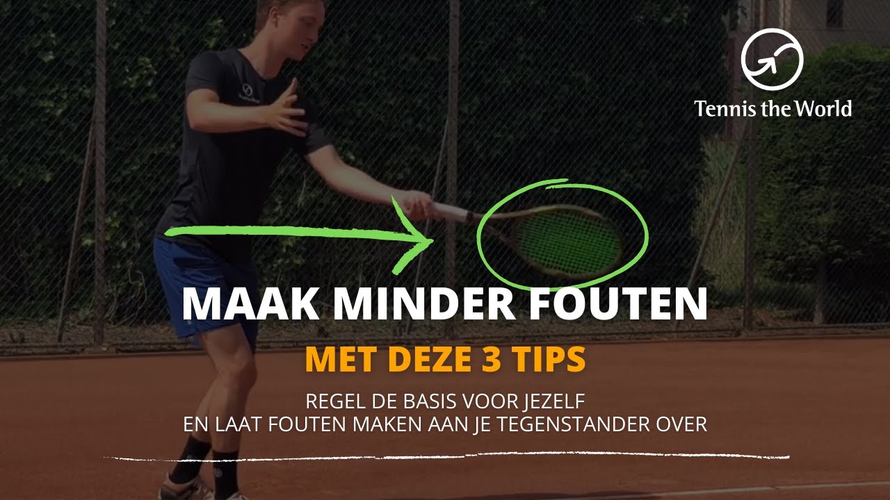 Maak minder fouten met deze 3 tips | Tennis tips