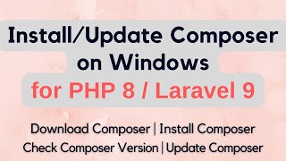 Install Composer on Windows | Update Composer on Windows | Update Composer for PHP 8 / Laravel 9