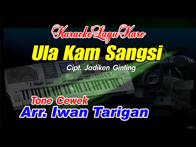Karaoke Lagu Karo Ula Kam sangsi Tone Cewek class=