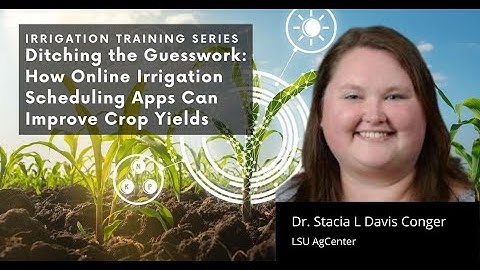 Ditching the Guesswork: How Online Irrigation Scheduling Apps Can Improve Crop Yields